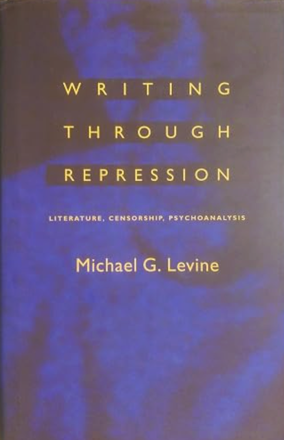 Book cover - Writing Through Repression: Literature, Censorship, Psychoanalysis